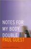 Notes for My Body Double by Paul Guest